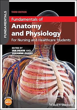 Fundamentals of Anatomy and Physiology: For Nursing and Healthcare Students: An Essential Guide for Nursing and Healthcare Students