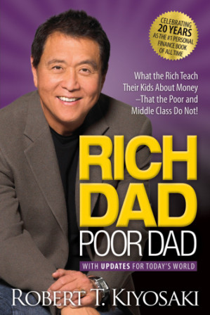Rich dad, poor dad : What the rich teach their kids about money - that the poor and middle class do not