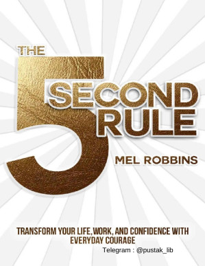 The 5 second rule : transform your life, work, and confidence with everyday courage